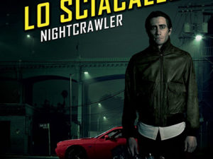 LO SCIACALLO – NIGHTCRAWLER (2014)