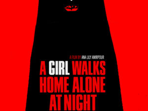 A GIRL WALKS HOME ALONE AT NIGHT (2014)
