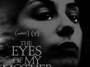 THE EYES OF MY MOTHER (2016)